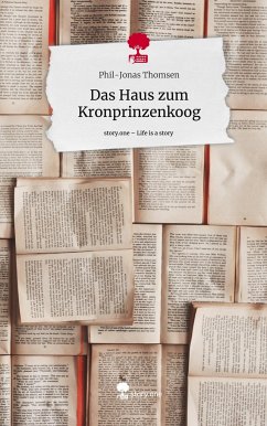 Das Haus zum Kronprinzenkoog. Life is a Story - story.one - Thomsen, Phil-Jonas