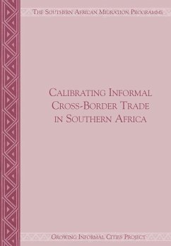 Calibrating Informal Cross-Border Trade in Southern Africa - Peberdy, Sally; Crush, Jonathan