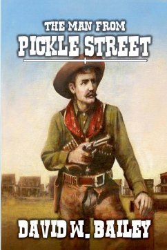 The Man from Pickle Street - Bailey, David W.