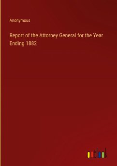 Report of the Attorney General for the Year Ending 1882 - Anonymous