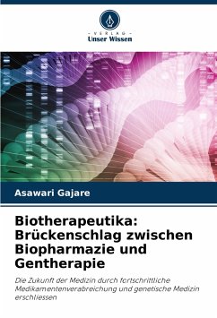 Biotherapeutika: Brückenschlag zwischen Biopharmazie und Gentherapie - Gajare, Asawari