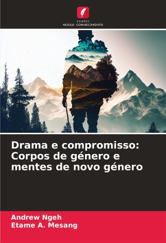 Drama e compromisso: Corpos de género e mentes de novo género - Ngeh, Andrew;A. Mesang, Etame