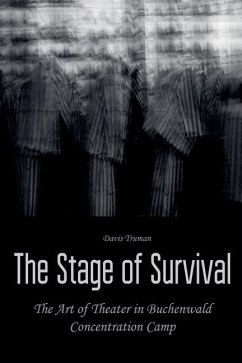 The Stage of Survival The Art of Theater in Buchenwald Concentration Camp - Truman, Davis