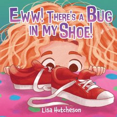 Eww! There's a Bug in My Shoe! - Hutcheson, Lisa