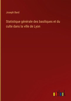Statistique générale des basiliques et du culte dans la ville de Lyon