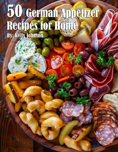 50 German Appetizer Recipes for Home - Johnson, Kelly