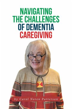 Navigating the Challenges of Dementia Caregiving - Patterson, Carol Noren