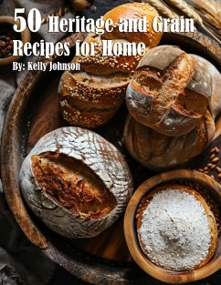 50 Heritage and Grain Recipes for Home - Johnson, Kelly