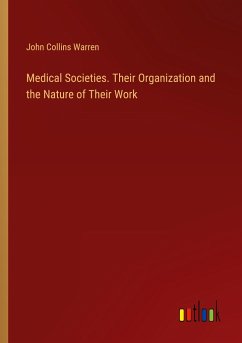 Medical Societies. Their Organization and the Nature of Their Work
