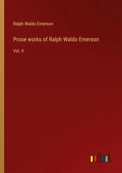 Prose works of Ralph Waldo Emerson - Emerson, Ralph Waldo