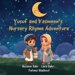 Yusuf and Yasmeen's Nursery Rhyme Adventure - Sakr, Hussein; Shalhout, Dawn; Sakr, Lara