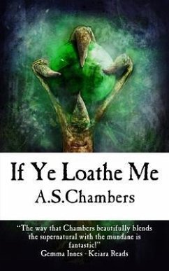 If Ye Loathe Me (eBook, ePUB) - Chambers, A. S.