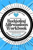 Budgeting Affirmations Workbook; Stop Living Paycheck to Paycheck, Get Good With Money Find Financial Peace With Intentional Frugality Using the Power of Affirmations EFT and Journaling (eBook, ePUB)