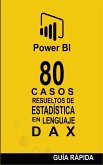 80 Casos Resueltos de Estadística en Lenguaje DAX (POWER BI: CASOS RESUELTOS, #3) (eBook, ePUB)