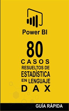 80 Casos Resueltos de Estadística en Lenguaje DAX (POWER BI: CASOS RESUELTOS, #3) (eBook, ePUB) - Amador, Ramón Javier Castro