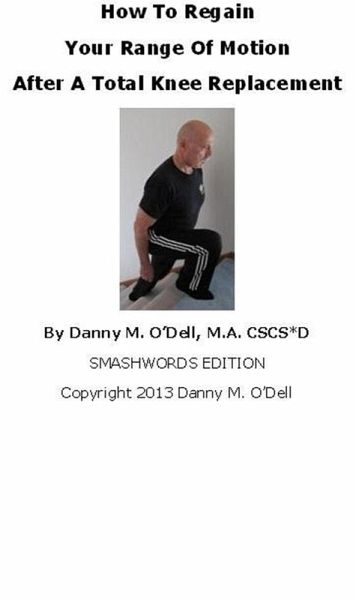 How To Regain Your Range Of Motion After A Total Knee Replacement (eBook, ePUB) How To Regain Your Range Of Motion After A Total Knee Replacement (eBook, ePUB)