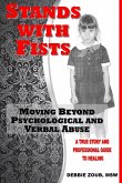 Stands With Fists: Moving Beyond Psychological and Verbal Abuse (eBook, ePUB) Stands With Fists: Moving Beyond Psychological and Verbal Abuse (eBook, ePUB)