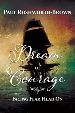 Dream of Courage: Facing Fear Head On (The Skulduggery Trilogy, #3) (eBook, ePUB) - Rushworth-Brown, Paul