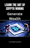 Learn the art of Crypto Mining (eBook, ePUB)