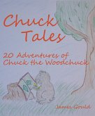 Chuck Tales: 20 Adventures of Chuck the Woodchuck (eBook, ePUB)