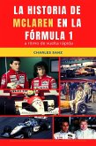 La historia de McLaren en la Fórmula 1 a ritmo de vuelta rápida (eBook, ePUB)