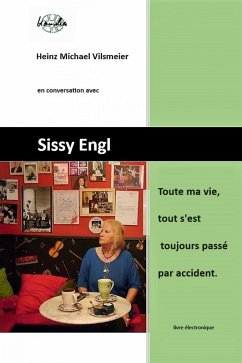 Sissy Engl - Toute ma vie, tout s'est toujours passé par accident. (eBook, ePUB) - Vilsmeier (FR), Heinz Michael