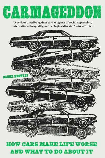 Carmageddon : How Cars Make Life Worse and What to Do About It (eBook, ePUB)