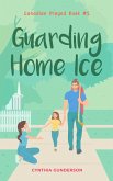 Guarding Home Ice (Canadian Played, #5) (eBook, ePUB)