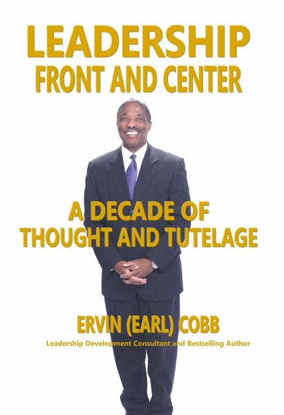 Leadership Front and Center: A Decade of Thoughts and Tutelage (eBook, ePUB)