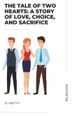 The Tale of Two Hearts: A Story of Love, Choice, and Sacrifice (eBook, ePUB) The Tale of Two Hearts: A Story of Love, Choice, and Sacrifice (eBook, ePUB)