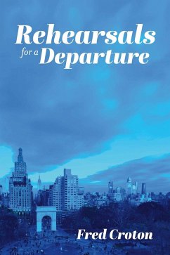 Rehearsals for a Departure (eBook, ePUB) - Croton, Fred