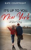 It's Up to You, New York: A Short Story (eBook, ePUB) It's Up to You, New York: A Short Story (eBook, ePUB)