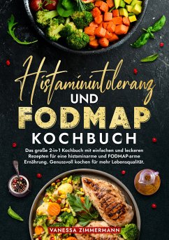 Histaminintoleranz und Fodmap Kochbuch (eBook, ePUB) - Zimmermann, Vanessa