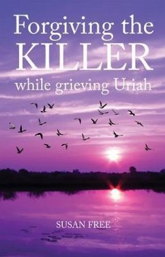 Forgiving the Killer While Grieving Uriah (eBook, ePUB) - Free, Susan