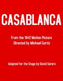 Casablanca - The Theater Play (Based on the Original Film): Adapted by David Serero (eBook, ePUB)