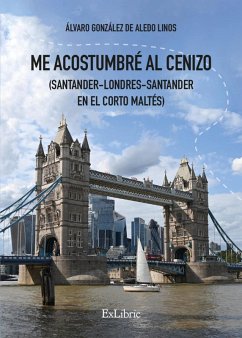 Me acostumbré al cenizo (Santander-Londres-Santander en el Corto Maltés) (eBook, ePUB) - González de Aledo Linos, Álvaro