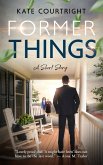 Former Things: A Short Story (eBook, ePUB) Former Things: A Short Story (eBook, ePUB)