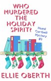 Who Murdered the Holiday Spirit? (Who Murdered...?, #3) (eBook, ePUB) Who Murdered the Holiday Spirit? (Who Murdered...?, #3) (eBook, ePUB)