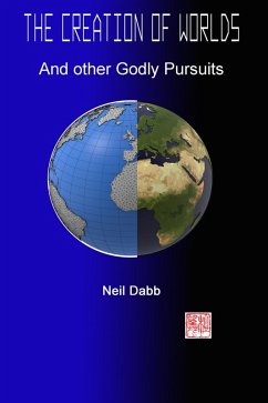 The Creation of Worlds and Other Godly Pursuits (eBook, ePUB) - Dabb, Neil