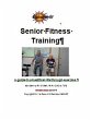 Senior Fitness Training: A guide to a... - Bild 1