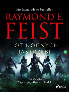 Saga Wojny Mroku. Tom 1. Lot Nocnych Jastrzebi (eBook, ePUB) - Feist, Raymond E