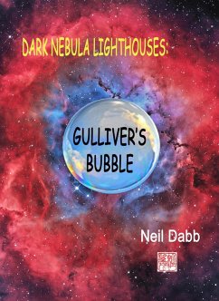 Cover Dark Nebula Lighthouses: Gullivers Bubble (eBook, ePUB)