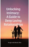 Unlocking Intimacy: A Guide to Deep Loving Relationships (eBook, ePUB)