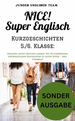 NICE! Super Englisch Kurzgeschichten 5./6. Klasse: Spielend leicht Englisch lernen. - inkl. Vokabeln (eBook, ePUB) - Team, Junges Englisch