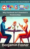 Social Media Effects on A Relationship  Why Facebook Isn't Essential in Relationships (eBook, ePUB)