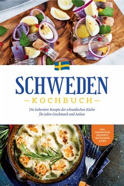 Schweden Kochbuch: Die leckersten Rezepte der schwedischen Küche für jeden Geschmack und Anlass - inkl. Fingerfood, Desserts, Getränken & Dips (eBook, ePUB) - Nyberg, Christina