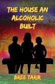 The House an Alcoholic Built (eBook, ePUB)
