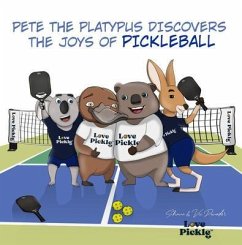 Pete the Platypus Discovers the Joys Of Pickleball (eBook, ePUB) - Pounder, Shaun; Pounder, Victoria