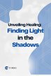 Unveiling Healing: Finding Light in the... - Bild 1