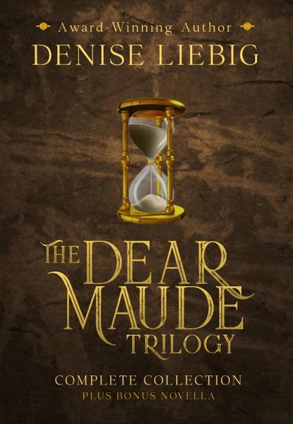 The Dear Maude Trilogy: Complete Collection + Bonus Novella (eBook, ePUB) The Dear Maude Trilogy: Complete Collection + Bonus Novella (eBook, ePUB)